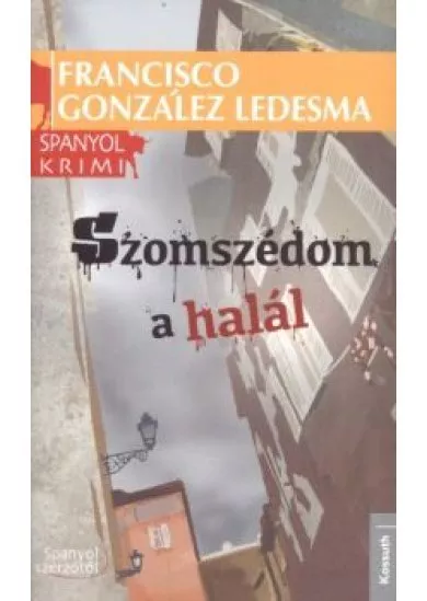 SZOMSZÉDOM A HALÁL