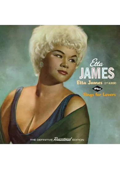 Etta James:  Etta James / Sings for Lovers (2 on 1, plus 7 bonus tracks)