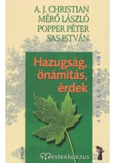 Hazugság, önámítás, érdek /Mesterkurzus