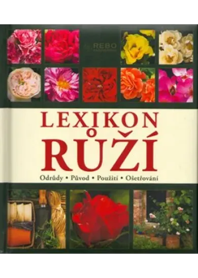 Lexikon růží - Odrůdy - Původ - Použití - Ošetřování