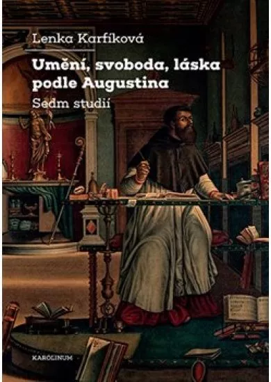 Umění, svoboda, láska podle Augustina Sedm studií
