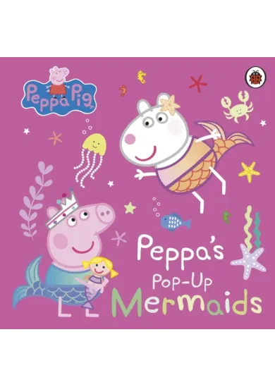Peppa Pig: Peppa's Pop-Up Mermaids
