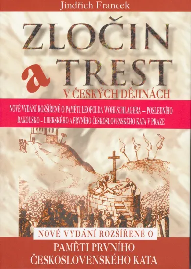 Zločin a trest v českých dějinách - Nové vydání rozšířené o paměti prvního Československého kata