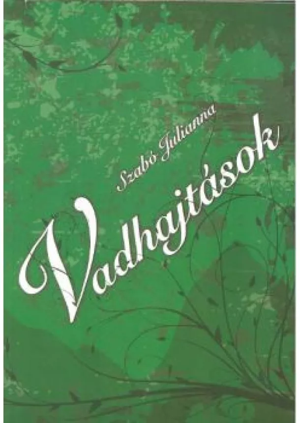 SZABÓ JULIANNA - VADHAJTÁSOK