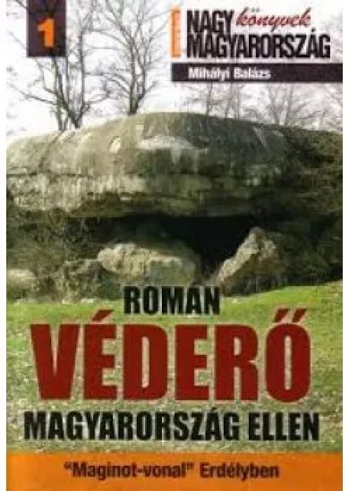 Román véderő Magyarország ellen - Maginot vonal Erdélyben