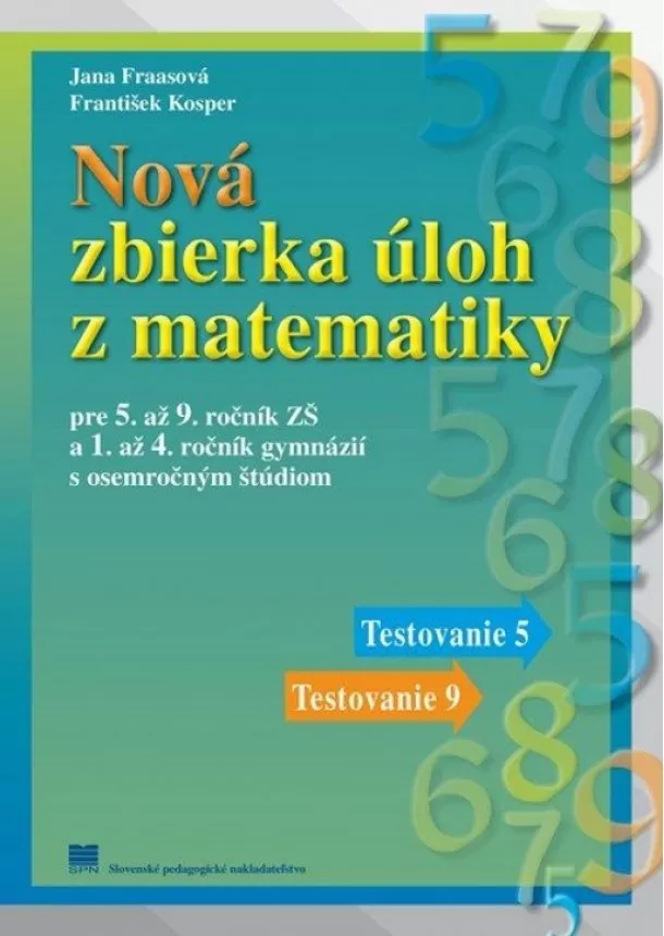 Jana Fraasová František Kosper, - Nová zbierka úloh z matematiky pre 5.-9. roč. ZŠ, 2. vyd.