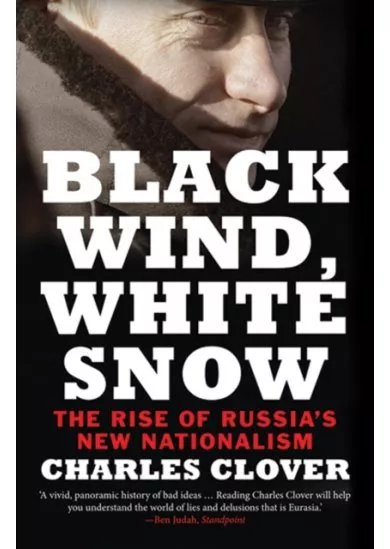 Black Wind, White Snow: The Rise of Russias New Nationalism