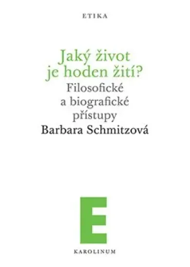 Jaký život je hoden žití? - Filosofické a biografické přístupy