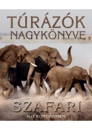 TÚRÁZÓK NAGYKÖNYVE /SZAFARI