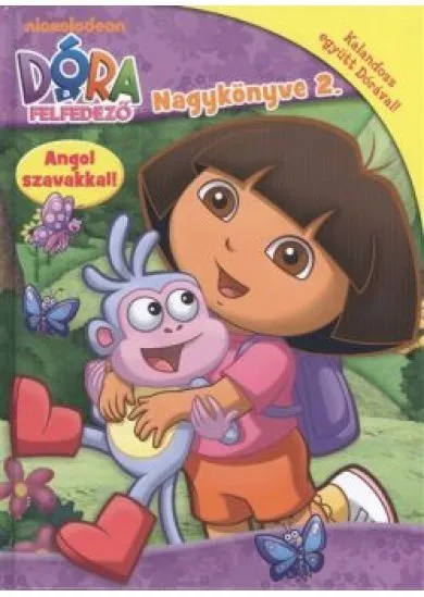 DÓRA A FELFEDEZŐ NAGYKÖNYVE 2. /ANGOL SZAVAKKAL