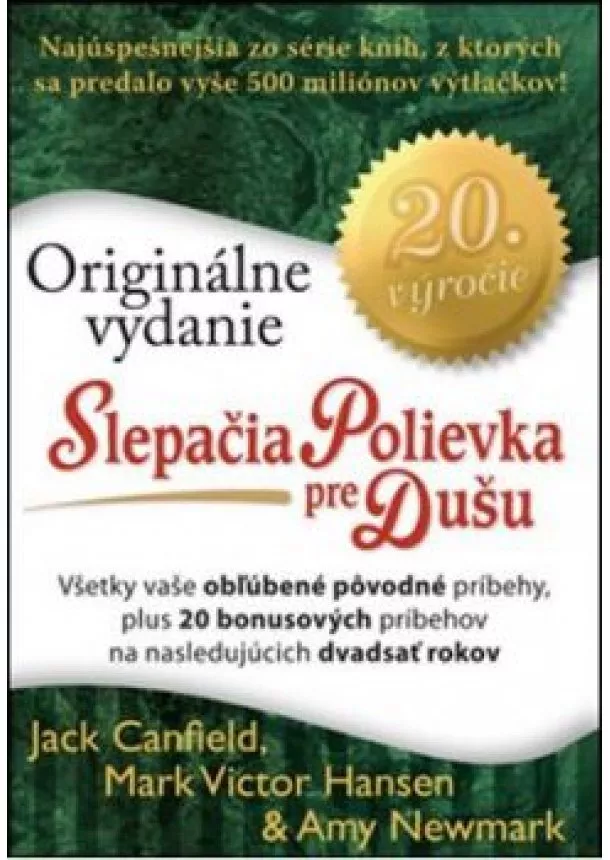Jack Canfield, Mark Victor Hansen, Amy Newmark - Slepačia polievka pre dušu - Originálne vydanie