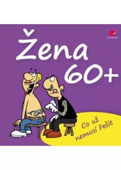 Žena 60+ Co už nemusí řešit