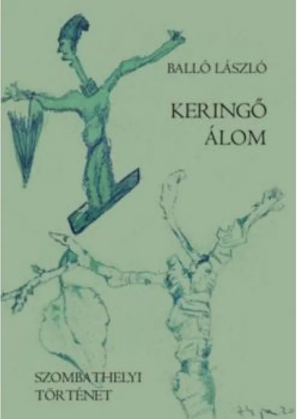 Balló László - Keringő álom - Szombathelyi történet