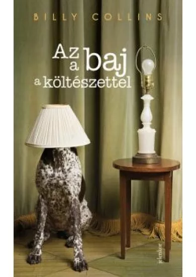 Az a baj a költészettel - Válogatott versek