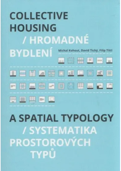 Hromadné bydlení /Collective Housing - Systematika prostorových typů / A Spatial typology