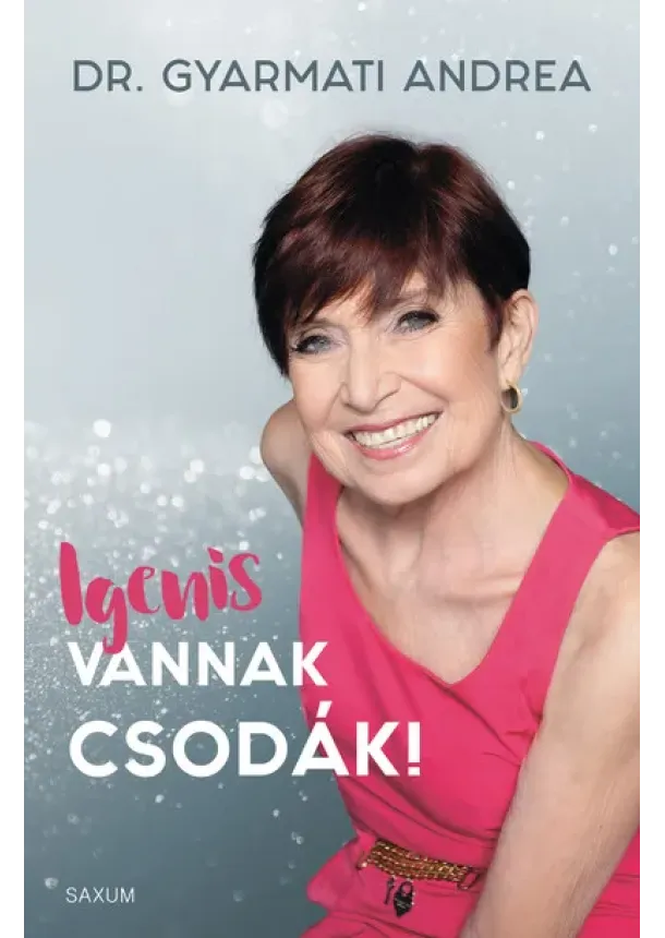 Dr. Gyarmati Andrea - Igenis vannak csodák!