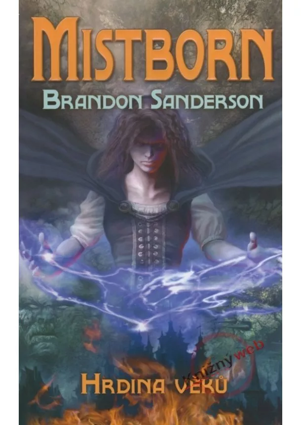 Brandon Sanderson - Mistborn - Hrdina věků - kniha 3.