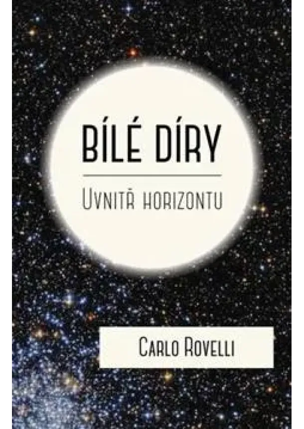 Carlo Rovelli - Bílé díry - Uvnitř horizontu