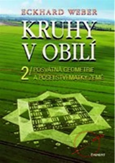 Kruhy v obilí 2 - Posvátná geometrie a poselství Matky Země