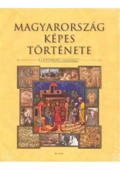 MAGYARORSZÁG KÉPES TÖRTÉNETE
