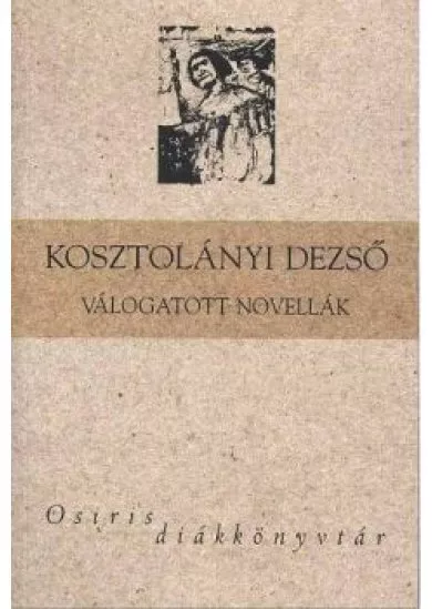 KOSZTOLÁNYI DEZSŐ VÁLOGATOTT NOVELLÁK