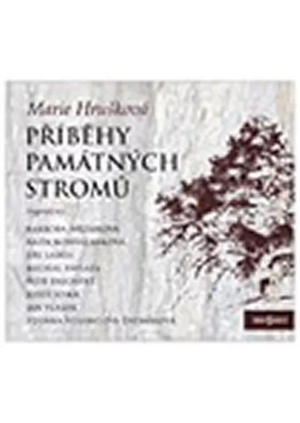 Marie Hrušková - Příběhy památných stromů - CD (Čtou Josef Somr, Bára Hrzánová, Jiří Lábus a další...)
