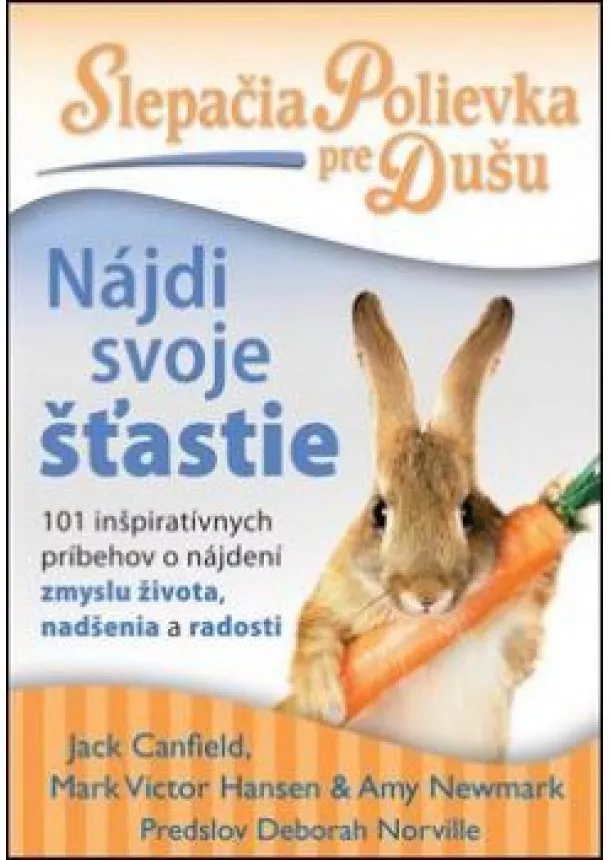 Jack Canfield, Mark Victor Hansen, Amy Newmark - Slepačia polievka pre dušu - Nájdi svoje šťastie