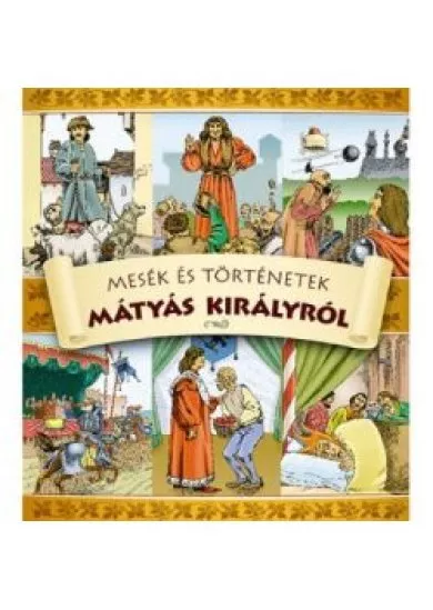 Mesék és történetek mátyás királyról