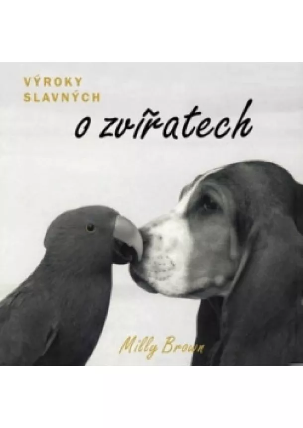 Milly Brown - Výroky slavných o zvířatech