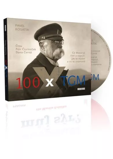 Pavel Kosatík:  100 x TGM (čtou Petr Čtvrtníček a Dana Černá) - MP3-CD - MP3-CD