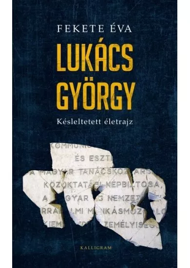 Lukács György - Késleltetett életrajz