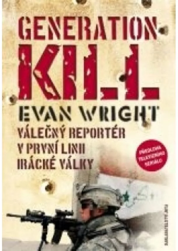 Evan Wright - Generation Kill - Válečný reportér v první linii irácké války
