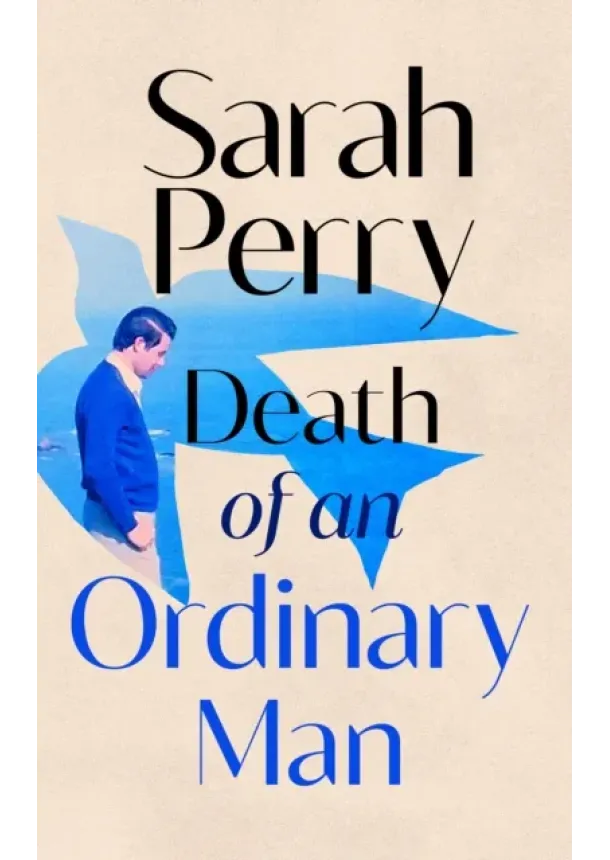 Sarah Perry - Death of an Ordinary Man
