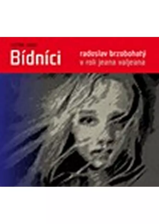 Český rozhlas/Radioservis - BRZOBOHATÝ RADOSLAV A DALŠÍ  HUGO: BÍDNÍCI (MP3-CD)