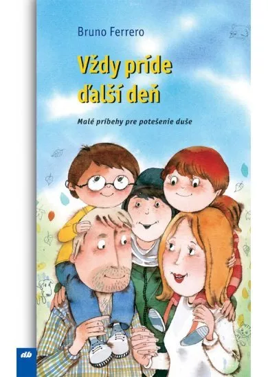 Vždy príde ďalší deň - Malé príbehy pre potešenie duše