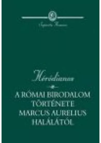 A RÓMAI BIRODALOM TÖRTÉNETE MARCUS AURELIUS HALÁLÁTÓL