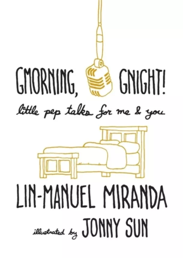 Lin-Manuel Miranda - Gmorning, Gnight! : Little Pep Talks for Me & You