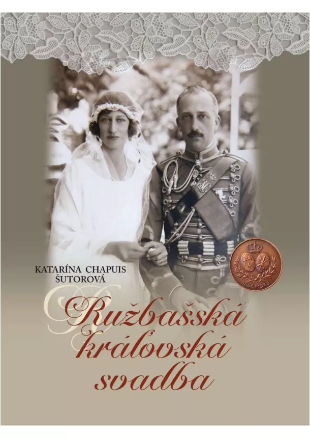 Katarína Chapuis Šutorová - Ružbašská kráľovská svadba