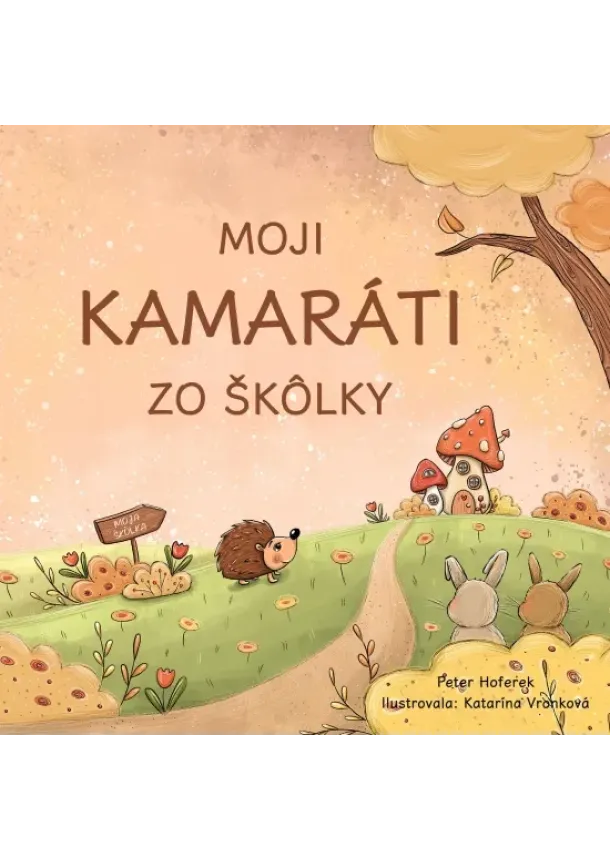 Peter Hoferek - Moji kamaráti zo škôlky