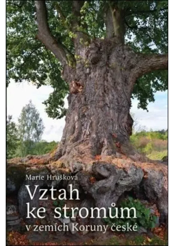 Marie Hrušková - Vztah ke stromům v zemích Koruny české