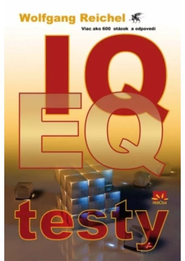 Wolfgang Reichel - IQ a EQ testy viac ako 600 otázok a odpovedí