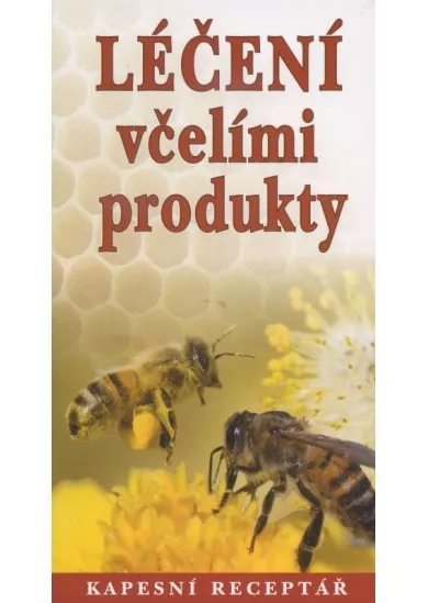 Léčení včelími produkty - Kapesní receptář