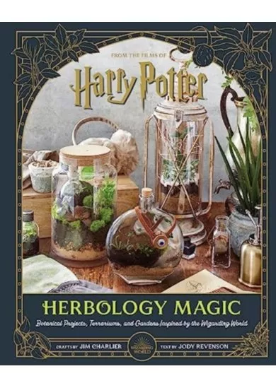 Harry Potter: Herbology Magic: Botanical Projects, Terrariums, and Gardens Inspired by the Wizarding World