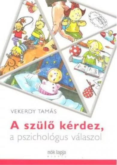 A SZÜLŐ KÉRDEZ, A PSZICHOLÓGUS VÁLASZOL