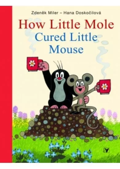 How Little Mole Cured Little Mouse