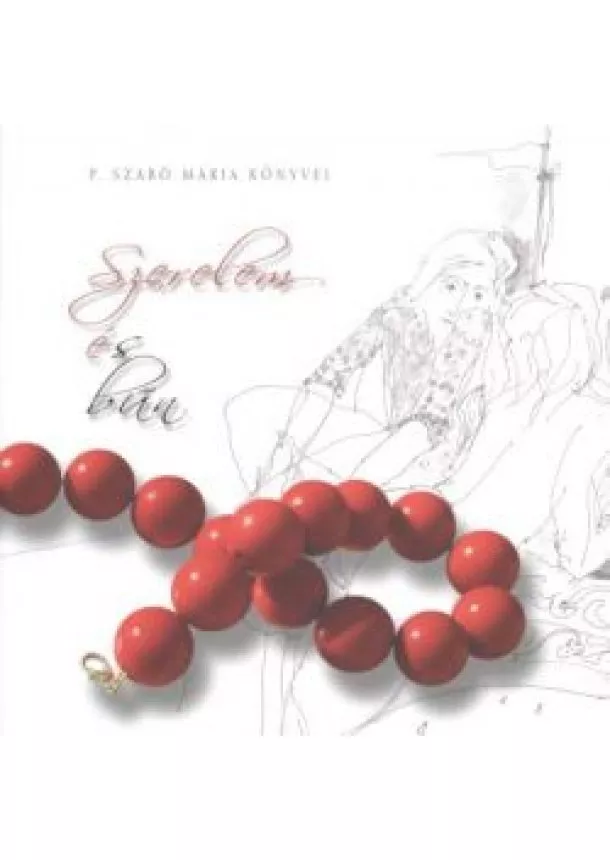 P. SZABÓ MÁRIA - SZERELEM ÉS BŰN
