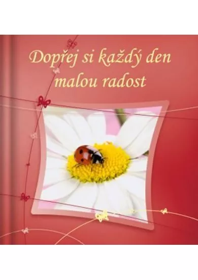 Dopřej si každý den malou radost