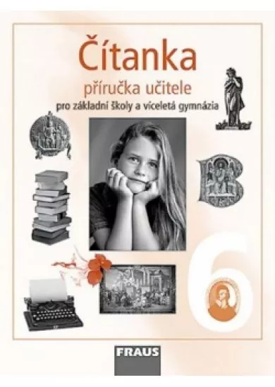 Čítanka 6 pro ZŠ a víceletá gymnázia - příručka učitele