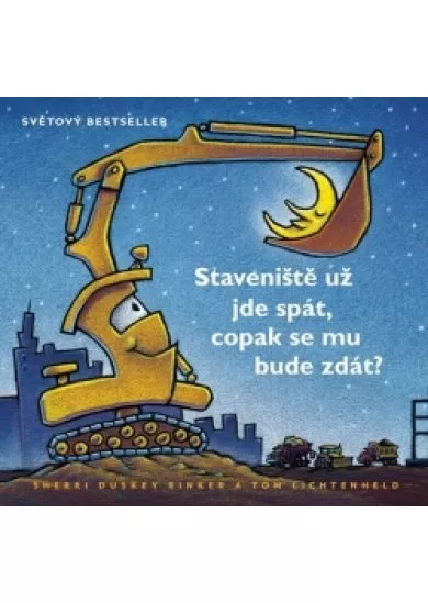 Stavenište užjde spát, copak se mu bude zdát?