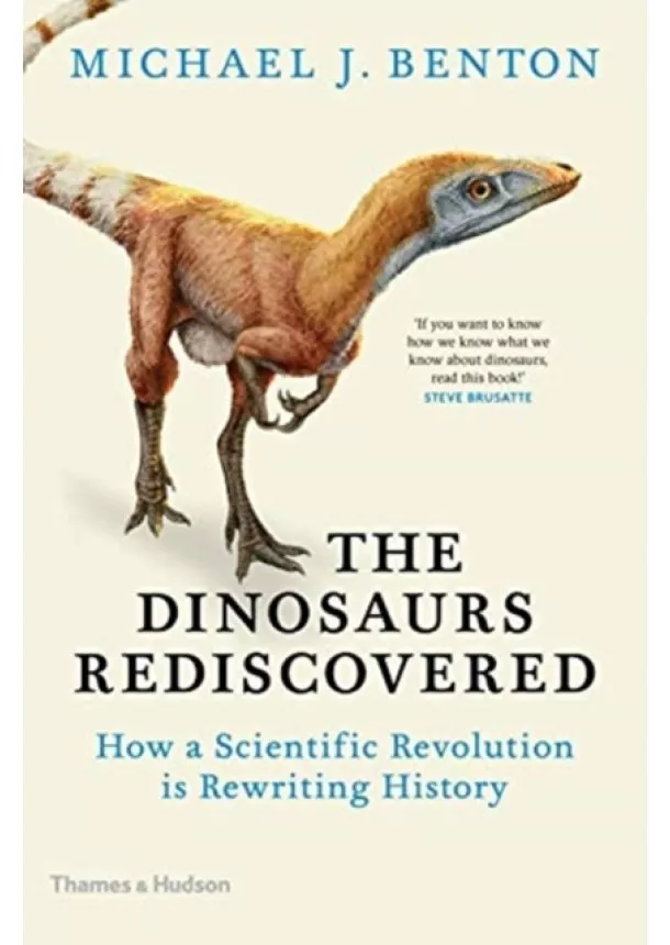 Michael J. Benton - The Dinosaurs Rediscovered